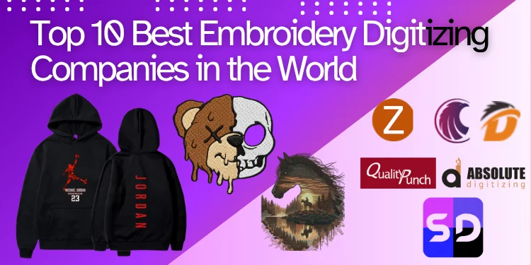 Top 10 embroidery digitizing companies in the world