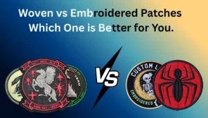 Woven vs Embroidered Patches Which One is Better for You